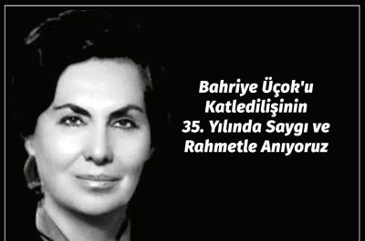 Bahriye Üçok'u Katledilişinin 35. Yılında Saygı ve Rahmetle Anıyoruz