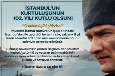 İstanbul’un Kurtuluşunun 102. Yılı Kutlu Olsun!