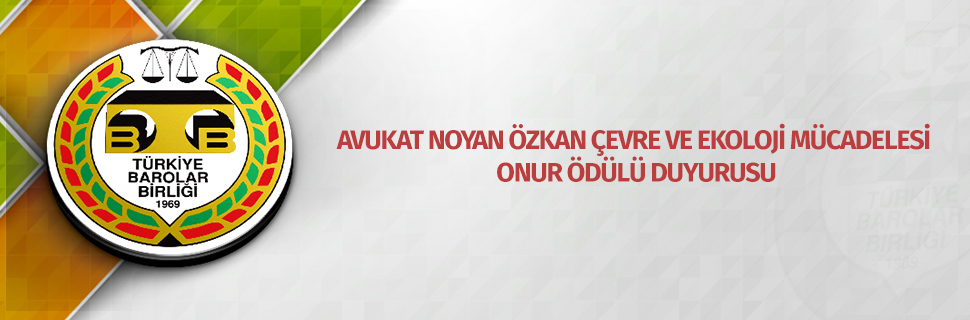 AVUKAT NOYAN ÖZKAN ÇEVRE VE EKOLOJİ MÜCADELESİ ONUR ÖDÜLÜ DUYURUSU