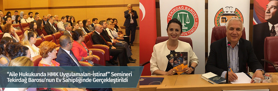 “Aile Hukukunda HMK Uygulamaları-İstinaf” Semineri Tekirdağ Barosu’nun Ev Sahipliğinde Gerçekleştirildi