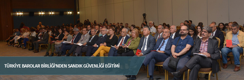 TÜRKİYE BAROLAR BİRLİĞİ'NDEN SANDIK GÜVENLİĞİ EĞİTİMİ
