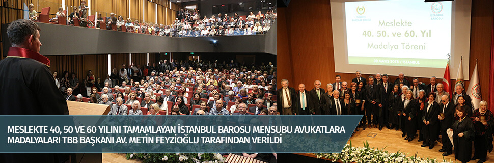 MESLEKTE 40, 50 VE 60 YILINI TAMAMLAYAN İSTANBUL BAROSU MENSUBU AVUKATLARA MADALYALARI TBB BAŞKANI AV. METİN FEYZİOĞLU TARAFINDAN VERİLDİ