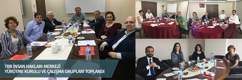 TBB İNSAN HAKLARI MERKEZİ YÜRÜTME KURULU VE ÇALIŞMA GRUPLARI TOPLANDI