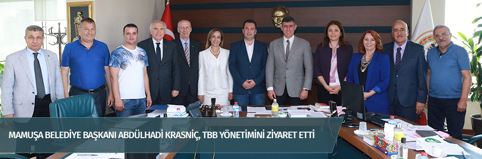 MAMUŞA BELEDİYE BAŞKANI ABDÜLHADİ KRASNİÇ, TBB YÖNETİMİNİ ZİYARET ETTİ
