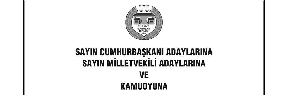 SAYIN CUMHURBAŞKANI ADAYLARINA, SAYIN MİLLETVEKİLİ ADAYLARINA VE KAMUOYUNA