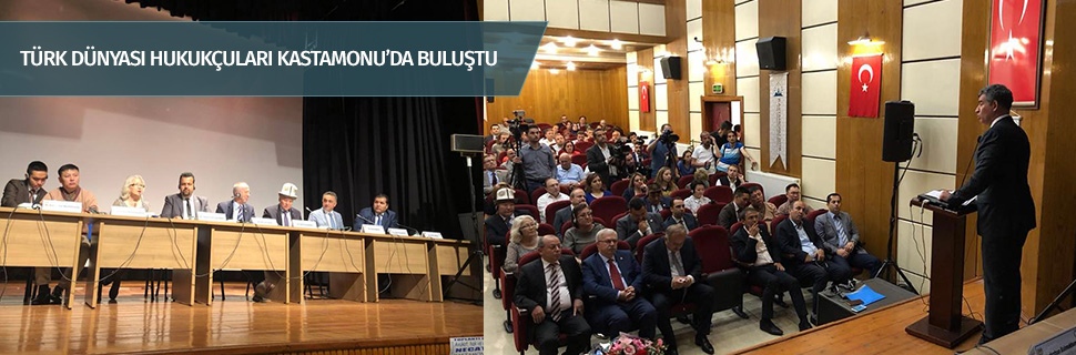 TÜRK DÜNYASI HUKUKÇULARI KASTAMONU’DA BULUŞTU