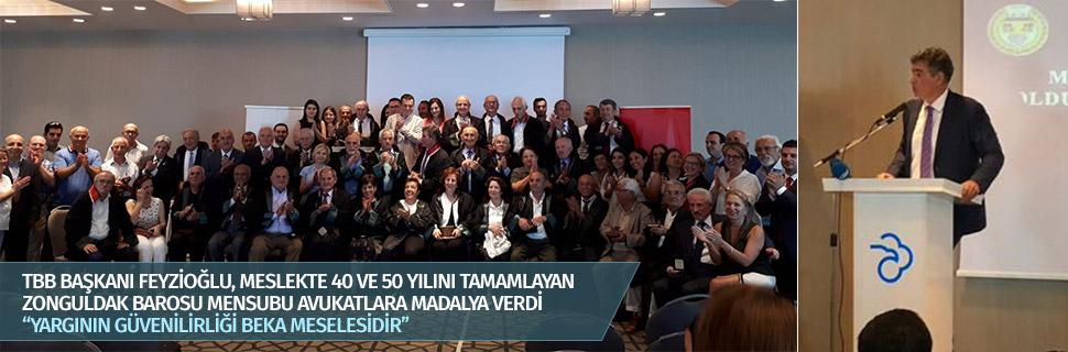 TBB BAŞKANI FEYZİOĞLU, MESLEKTE 40 VE 50 YILINI TAMAMLAYAN ZONGULDAK BAROSU MENSUBU AVUKATLARA MADALYA VERDİ