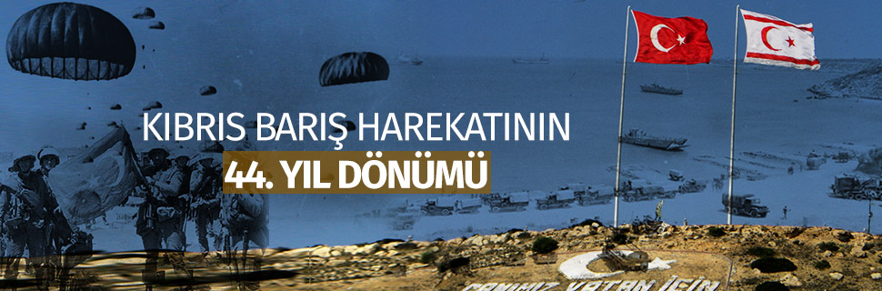 KIBRIS BARIŞ HAREKATININ 44. YIL DÖNÜMÜ