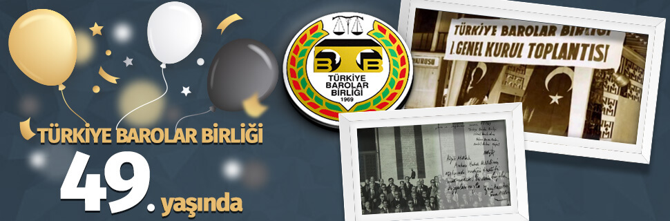 TÜRKİYE BAROLAR BİRLİĞİ 49. YAŞINDA