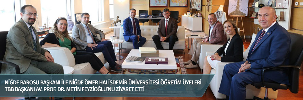 NİĞDE BAROSU BAŞKANI İLE NİĞDE ÖMER HALİSDEMİR ÜNİVERSİTESİ ÖĞRETİM ÜYELERİ TBB BAŞKANI AV. PROF. DR. METİN FEYZİOĞLU’NU ZİYARET ETTİ