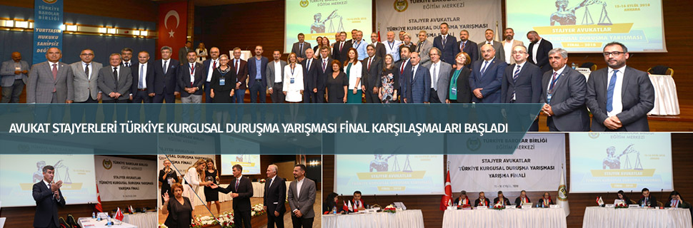 AVUKAT STAJYERLERİ TÜRKİYE KURGUSAL DURUŞMA YARIŞMASI FİNAL KARŞILAŞMALARI BAŞLADI