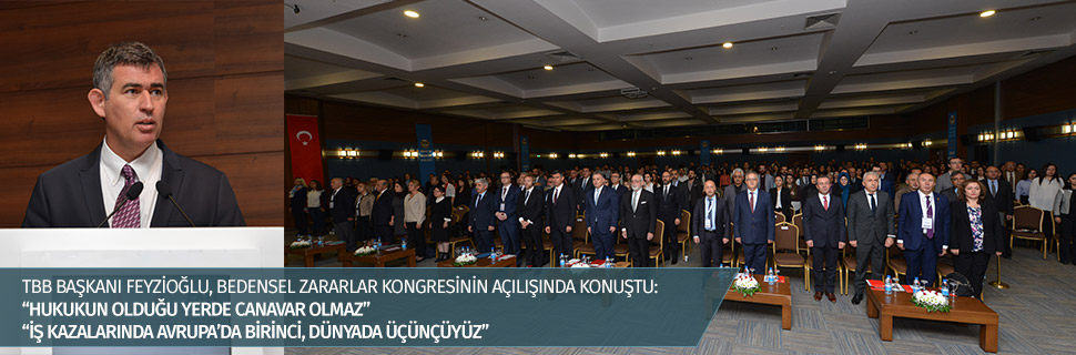 TBB BAŞKANI FEYZİOĞLU, BEDENSEL ZARARLAR KONGRESİNİN AÇILIŞINDA KONUŞTU