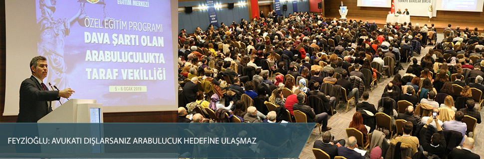 FEYZİOĞLU: AVUKATI DIŞLARSANIZ ARABULUCUK HEDEFİNE ULAŞMAZ