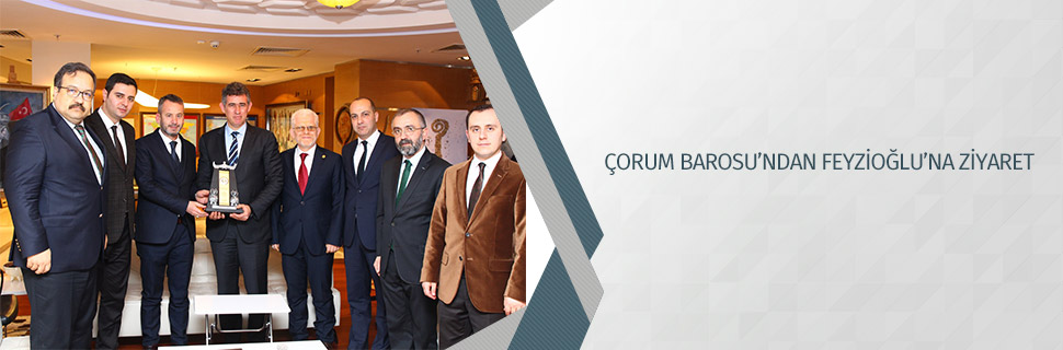 ÇORUM BAROSU’NDAN FEYZİOĞLU’NA ZİYARET