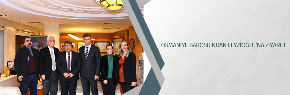 OSMANİYE BAROSU’NDAN FEYZİOĞLU’NA ZİYARET