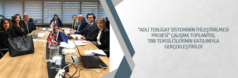 “ADLİ TEBLİGAT SİSTEMİNİN İYİLEŞTİRİLMESİ PROJESİ” ÇALIŞMA TOPLANTISI, TBB TEMSİLCİLERİNİN KATILIMIYLA GERÇEKLEŞTİRİLDİ
