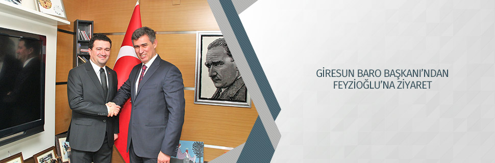 GİRESUN BARO BAŞKANI’NDAN FEYZİOĞLU’NA ZİYARET