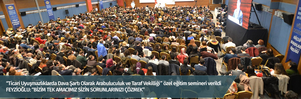 “TİCARİ UYUŞMAZLIKLARDA DAVA ŞARTI OLARAK ARABULUCULUK VE TARAF VEKİLLİĞİ” ÖZEL EĞİTİM SEMİNERİ VERİLDİ