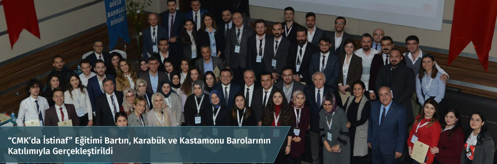 “CMK’da İstinaf” Eğitimi Bartın, Karabük ve Kastamonu Barolarının Katılımıyla Gerçekleştirildi