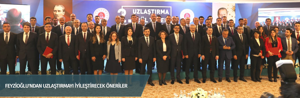 FEYZİOĞLU'NDAN UZLAŞTIRMAYI İYİLEŞTİRECEK ÖNERİLER