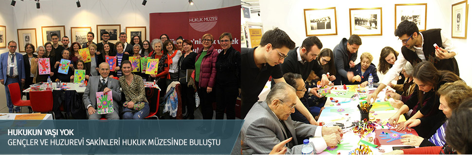 GENÇLER VE HUZUREVİ SAKİNLERİ HUKUK MÜZESİNDE BULUŞTU