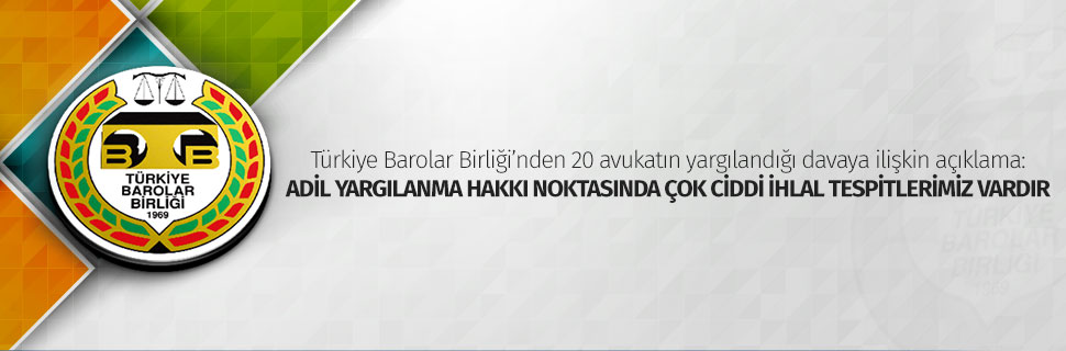 ADİL YARGILANMA HAKKI NOKTASINDA ÇOK CİDDİ İHLAL TESPİTLERİMİZ VARDIR