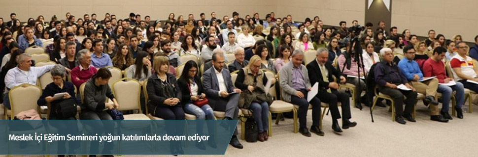 Meslek İçi Eğitim Semineri yoğun katılımlarla devam ediyor