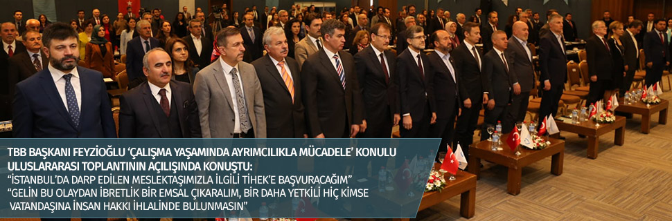 TBB BAŞKANI FEYZİOĞLU ‘ÇALIŞMA YAŞAMINDA AYRIMCILIKLA MÜCADELE’ KONULU ULUSLARARASI TOPLANTININ AÇILIŞINDA KONUŞTU