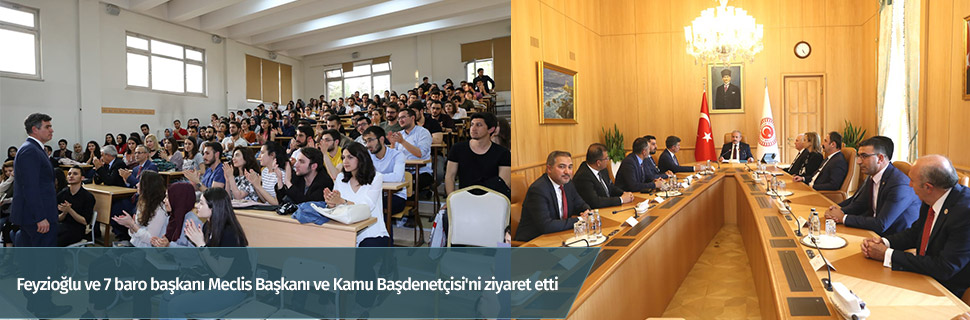 FEYZİOĞLU VE 7 BARO BAŞKANI MECLİS BAŞKANI VE KAMU BAŞDENETÇİSİ'Nİ ZİYARET ETTİ