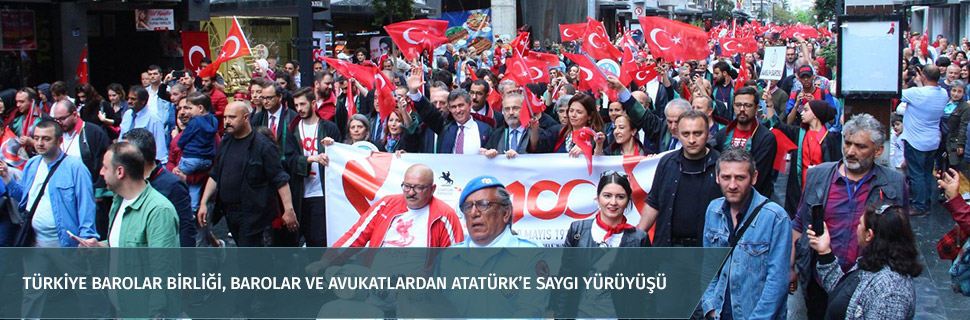 TÜRKİYE BAROLAR BİRLİĞİ, BAROLAR VE AVUKATLARDAN ATATÜRK’E SAYGI YÜRÜYÜŞÜ