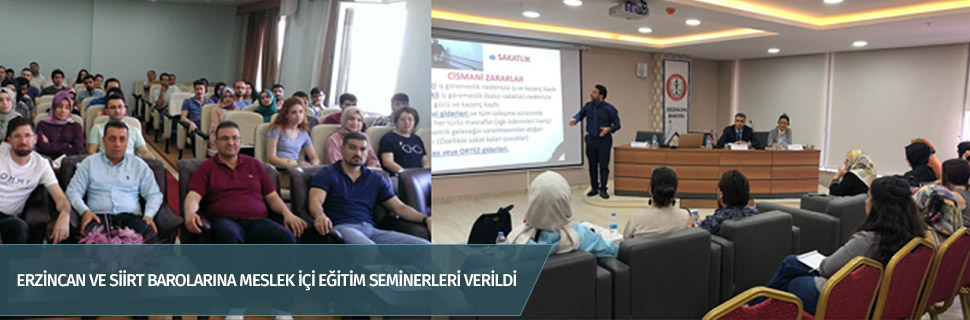 ERZİNCAN VE SİİRT BAROLARINA MESLEK İÇİ EĞİTİM SEMİNERLERİ VERİLDİ