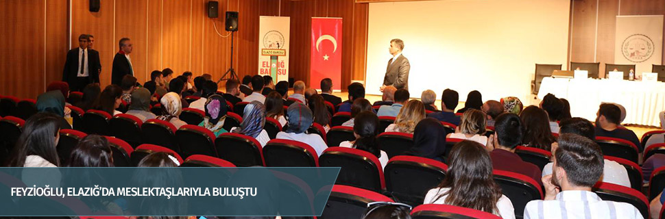 Feyzioğlu, Elazığ’da meslektaşlarıyla buluştu