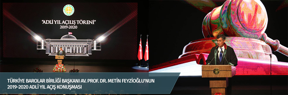 Türkiye Barolar Birliği Başkanı Av. Prof. Dr. Metin Feyzioğlu'nun 2019-2020 Adli Yılı açış konuşması