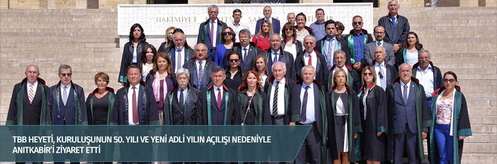 TBB HEYETİ, KURULUŞUNUN 50. YILI VE YENİ ADLİ YILIN AÇILIŞI NEDENİYLE ANITKABİR’İ ZİYARET ETTİ