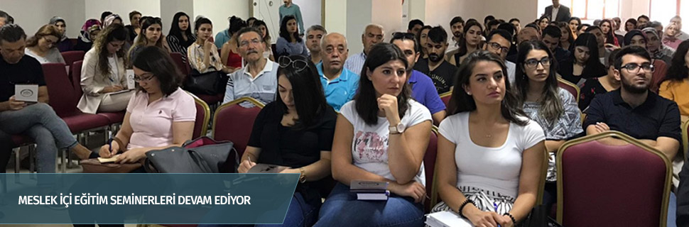 MESLEK İÇİ EĞİTİM SEMİNERLERİ DEVAM EDİYOR