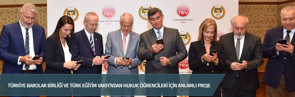 TÜRKİYE BAROLAR BİRLİĞİ VE TÜRK EĞİTİM VAKFI’NDAN HUKUK ÖĞRENCİLERİ İÇİN ANLAMLI PROJE