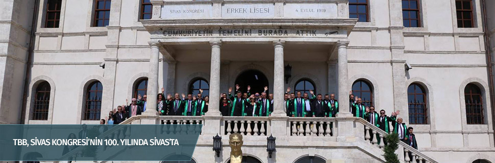 TBB, SİVAS KONGRESİ’NİN 100. YILINDA SİVAS’TA