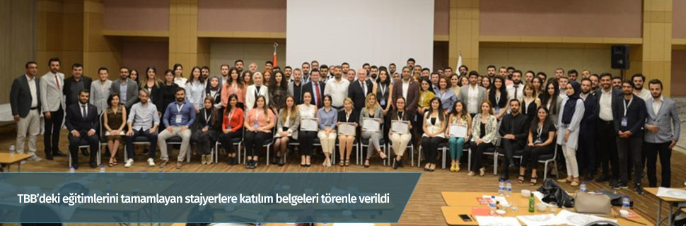 TBB’deki eğitimlerini tamamlayan stajyerlere katılım belgeleri törenle verildi