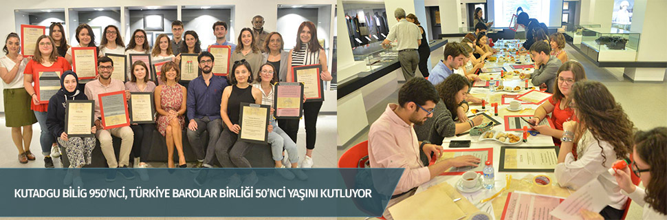 KUTADGU BİLİG 950’NCİ, TÜRKİYE BAROLAR BİRLİĞİ 50’NCİ YAŞINI KUTLUYOR