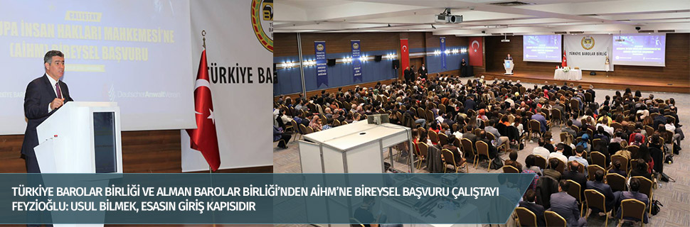 TÜRKİYE BAROLAR BİRLİĞİ VE ALMAN BAROLAR BİRLİĞİ’NDEN AİHM’NE BİREYSEL BAŞVURU ÇALIŞTAYI