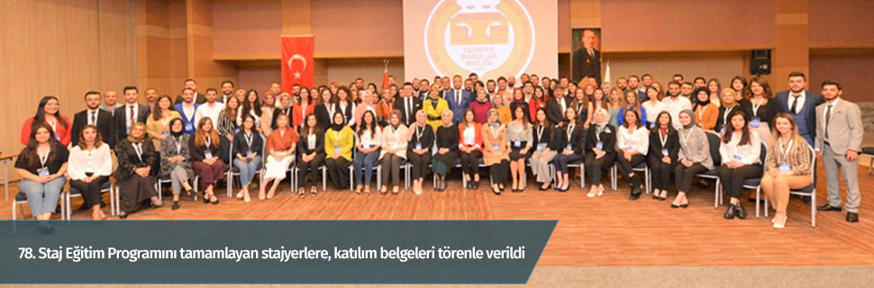 78. Staj Eğitim Programını tamamlayan stajyerlere, katılım belgeleri törenle verildi