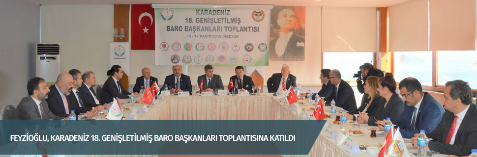 Feyzioğlu, Karadeniz 18. Genişletilmiş Baro Başkanları toplantısına katıldı