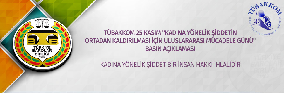 TÜBAKKOM 25 KASIM "KADINA YÖNELİK ŞİDDETİN ORTADAN KALDIRILMASI İÇİN ULUSLARARASI MÜCADELE GÜNÜ" BASIN AÇIKLAMASI