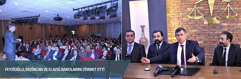 Feyzioğlu, Erzincan ve Elazığ barolarını ziyaret etti