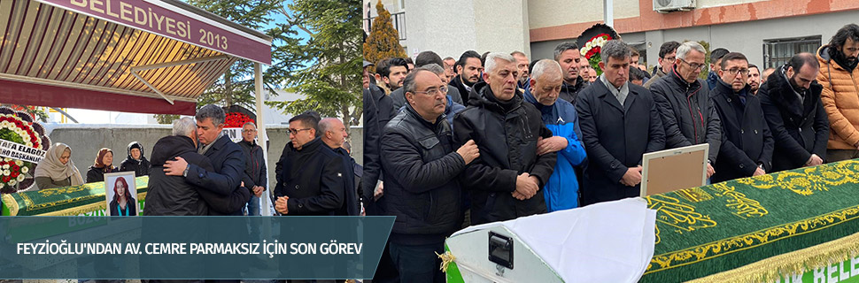 Feyzioğlu'ndan Av. Cemre Parmaksız için son görev