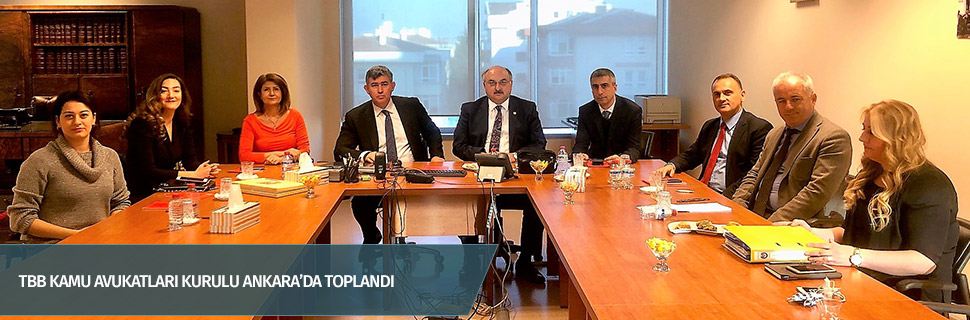 TBB KAMU AVUKATLARI KURULU ANKARA’DA TOPLANDI