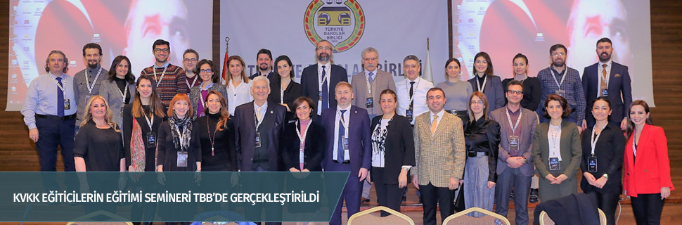 KVKK EĞİTİCİLERİN EĞİTİMİ SEMİNERİ TBB’DE GERÇEKLEŞTİRİLDİ