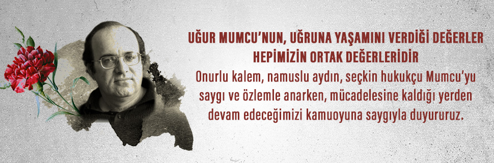 UĞUR MUMCU’NUN, UĞRUNA YAŞAMINI VERDİĞİ DEĞERLER HEPİMİZİN ORTAK DEĞERLERİDİR