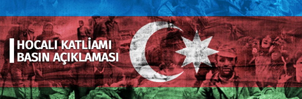HOCALI KATLİAMI BASIN AÇIKLAMASI