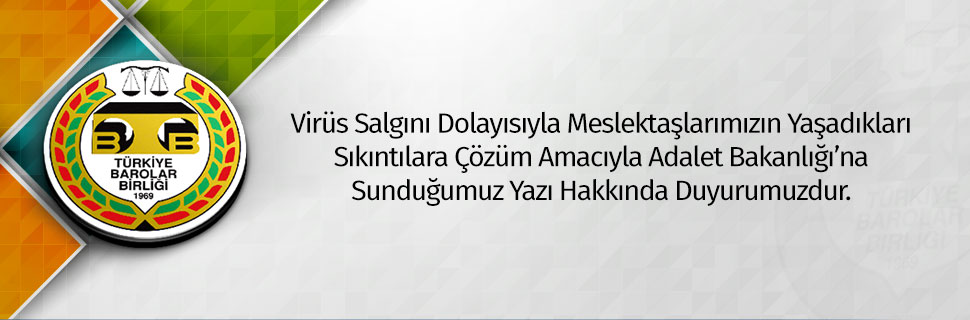 Virüs Salgını Dolayısıyla Meslektaşlarımızın Yaşadıkları Sıkıntılara Çözüm Amacıyla Adalet Bakanlığı’na Sunduğumuz Yazı Hakkında Duyurumuzdur.